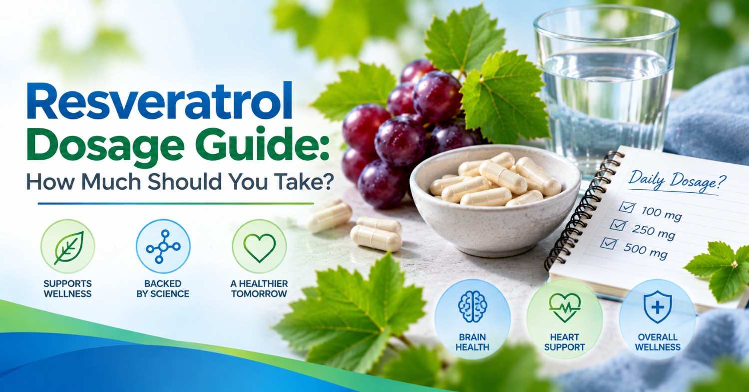 Resveratrol Dosage Guide: How Much Should You Take?